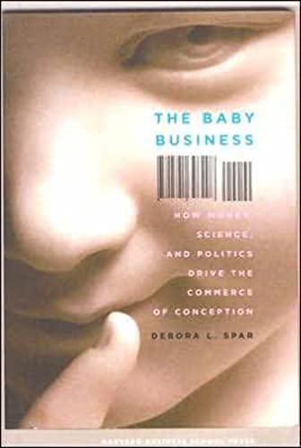 Beispielbild fr The Baby Business: How Money, Science, and Politics Drive the Commerce of Conception zum Verkauf von Daedalus Books