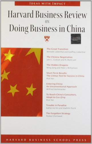 Stock image for Harvard Business Review on Doing Business in China: The Great Transition. The Chinese Negotiation. The Hidden Dragons. Short-Term Results: The Litmus . Trouble in Paradise. The Forgotten Strategy for sale by medimops