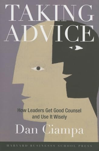 Stock image for Taking Advice: How Leaders Get Good Counsel And Use It Wisely for sale by SecondSale