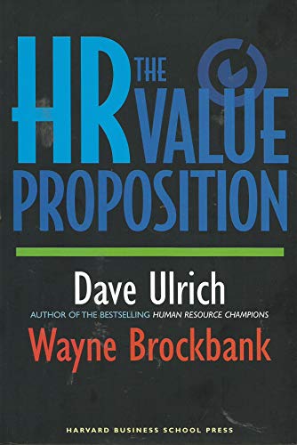 The HR Value Proposition (9781591397076) by Ulrich, David; Brockbank, Wayne