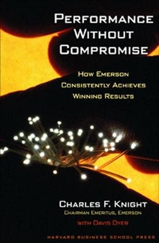 Beispielbild fr Performance Without Compromise: How Emerson Consistently Achieves Winning Results zum Verkauf von Zoom Books Company
