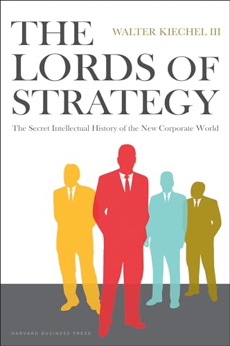 Imagen de archivo de Lords of Strategy : The Secret Intellectual History of the New Corporate World a la venta por Better World Books