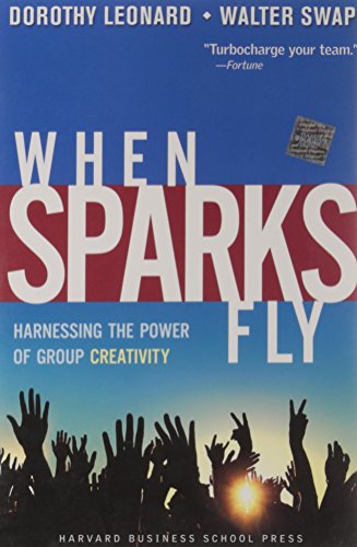 Beispielbild fr When Sparks Fly: Harnessing the Power of Group Creativity zum Verkauf von Wonder Book