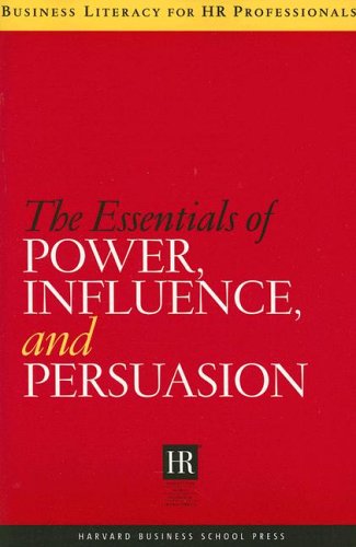Stock image for The Essentials of Power, Influence, and Persuasion (Business Literacy for HR Professionals) for sale by BookHolders