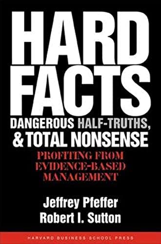 Stock image for Hard Facts, Dangerous Half-Truths, and Total Nonsense : Profiting from Evidence-Based Management for sale by Better World Books Ltd
