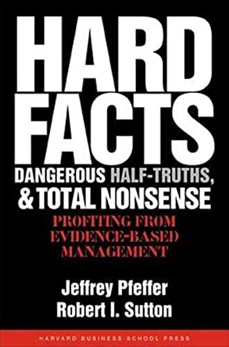 Stock image for Hard Facts, Dangerous Half-Truths And Total Nonsense: Profiting From Evidence-Based Management for sale by Gulf Coast Books