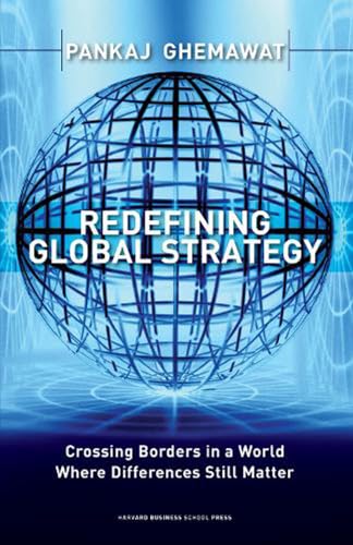 Imagen de archivo de Redefining Global Strategy : Crossing Borders in a World Where Differences Still Matter a la venta por Better World Books