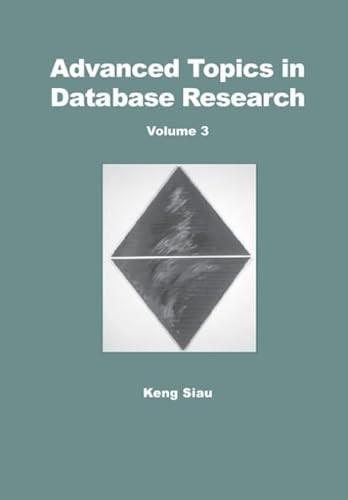 Advanced Topics in Database Research (ADVANCED TOPICS IN DATABASE RESEARCH SERIES) (9781591400639) by Siau, Keng