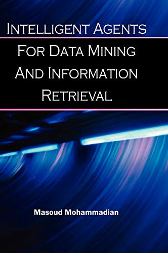Stock image for Intelligent Agents for Data Mining and Information Retrieval for sale by Blackwell's
