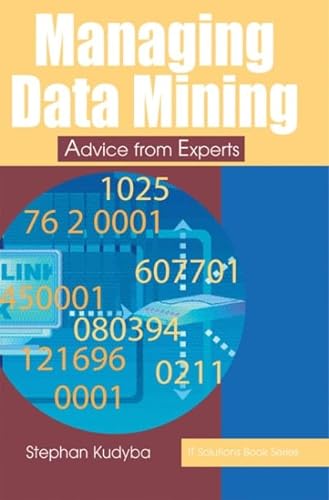 Stock image for Managing Data Mining: Advice from Experts (IT Solutions series) for sale by Irish Booksellers