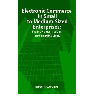 Beispielbild fr Electronic Commerce in Small to Medium-Sized Enterprises: Frameworks, Issues and Implications zum Verkauf von Phatpocket Limited