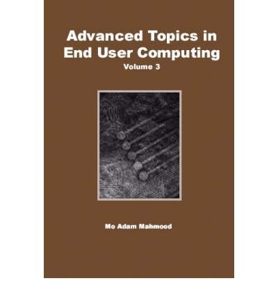 9781591402978: Advanced Topics in End User Computing (3)