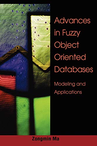 Stock image for ADVANCES IN FUZZY OBJECT-ORIENTED DATABASES: MODELING AND APPLICATIONS(HB) for sale by Basi6 International