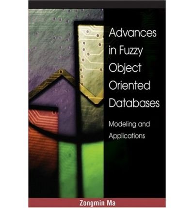 9781591403852: Advances in Fuzzy Object-Oriented Databases: Modeling and Applications