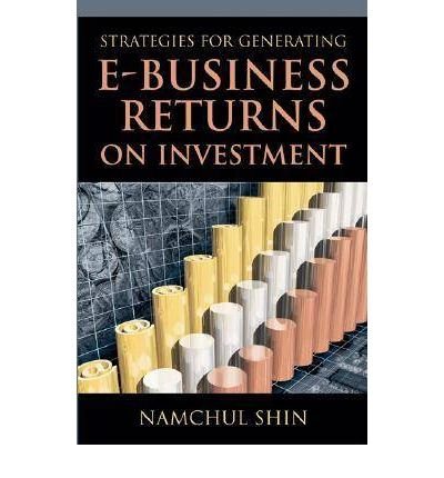 Imagen de archivo de Strategies for Generating E-Business Returns on Investment a la venta por Revaluation Books