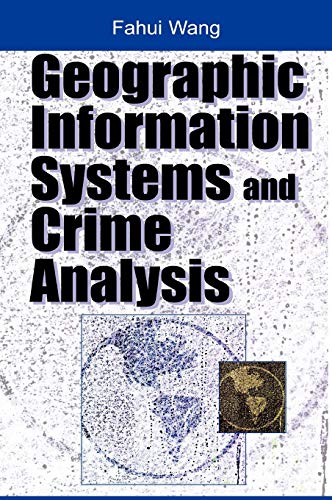 9781591404538: Preface : Crime Mapping And Beyond Gis And Data Sharing Data Issues In Crime Studies Geographic Profiling Crime Monitoring And Tracking New Methods ... Information Systems And Crime Analysis