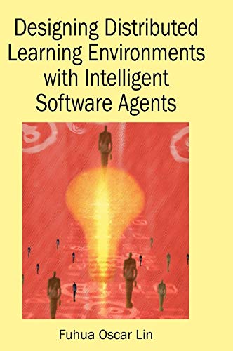 9781591405009: Designing Distributed Learning Environments with Intelligent Software Agents