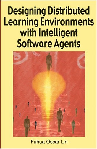 9781591405016: Designing Distributed Learning Environments With Intelligent Software Agents