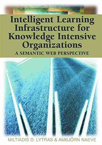 9781591405030: Intelligent Learning Infrastructure for Knowledge Intensive Organizations: A Semantic Web Perspective