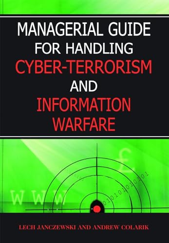 9781591405832: Managerial Guide For Handling Cyber-Terrorism And Information Warfare