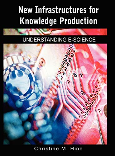 9781591407171: New Infrastructures for Knowledge Production: Understanding E-Science