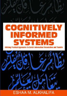 9781591408437: Cognitively Informed Systems: Utilizing Practical Approaches to Enrich Information Presentation and Transfer