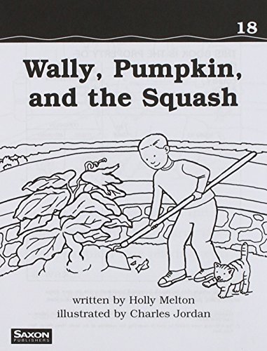 Stock image for Saxon Phonics And Spelling 2, Black And White Decodable Reader 18: Wally, Pumpkin, And The Squash: Set Of 20: Original Wraps (2005 Copyright) for sale by ~Bookworksonline~