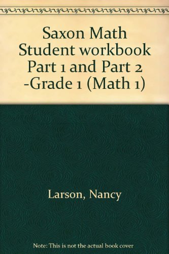 9781591411307: Saxon Math Student workbook Part 1 and Part 2 -Grade 1 (Math 1) by Nancy Larson (2004-08-02)