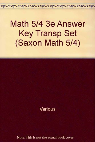 Math 5/4 3e Answer Key Transp Set (Saxon Math 5/4) (9781591412533) by Various; Hake