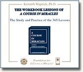 The Workbook Lessons of a Course in Miracles: The Study And Practice of the 365 Lessons (9781591421221) by Wapnick, Kenneth