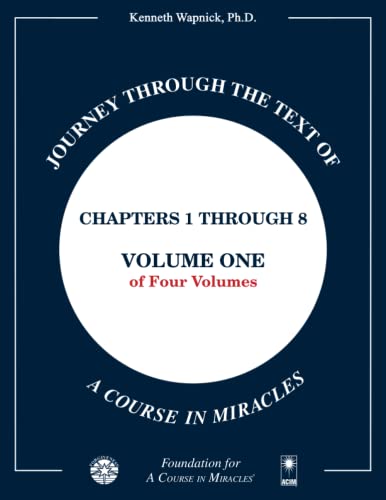 Stock image for Journey through the Text of A Course in Miracles: Chapters 1 through 8, Volume One of Four-Volumes for sale by Front Cover Books