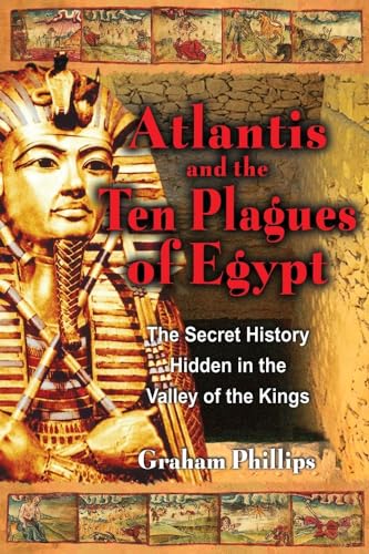 Stock image for The Atlantis and the Ten Plagues of Egypt: The Secret History Hidden in the Valley of the Kings for sale by ThriftBooks-Dallas