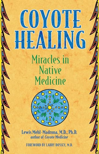 Beispielbild fr Coyote Healing : Miracles in Native Medicine zum Verkauf von Better World Books
