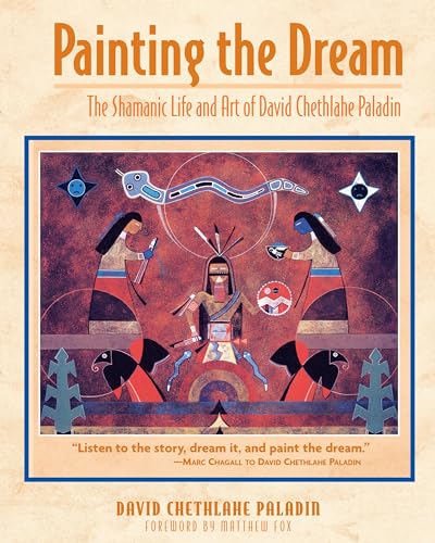 Stock image for Painting the Dream: The Shamanic Life and Art of David Chethlahe Paladin for sale by BuenaWave