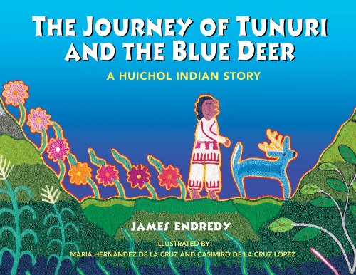 9781591430162: The Journey of Tunuri and the Blue Dear: A Huichol Story