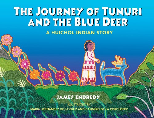 Stock image for The Journey of Tunuri and the Blue Deer: A Huichol Indian Story for sale by SecondSale