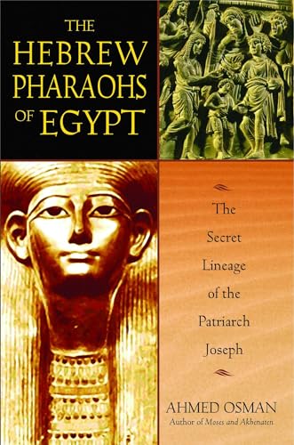 Hebrew Pharaohs of Egypt: The Secret Lineage of the Patriarch Joseph