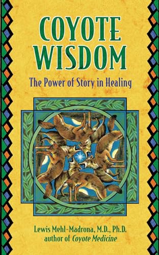 Beispielbild fr Coyote Wisdom: The Power of Story in Healing zum Verkauf von Seattle Goodwill