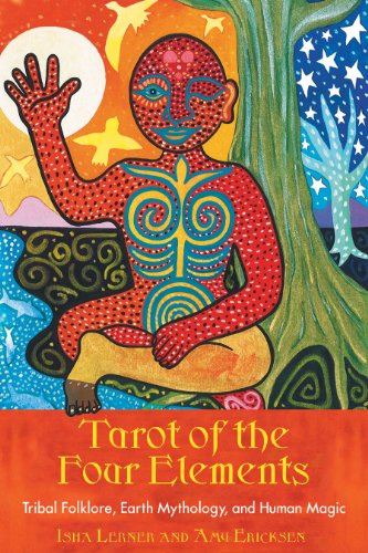 Tarot of the Four Elements: Tribal Folklore, Earth Mythology, and Human Magic (book & deck set)