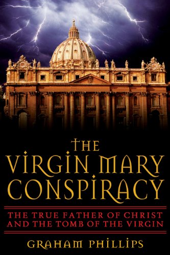 9781591430438: The Virgin Mary Conspiracy: The True Father of Christ and the Tomb of the Virgin