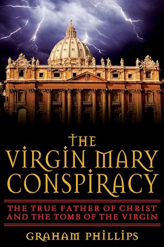 Stock image for The Virgin Mary Conspiracy: The True Father of Christ and the Tomb of the Virgin for sale by SecondSale