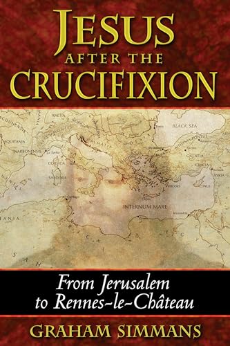 Beispielbild fr Jesus after the Crucifixion : From Jerusalem to Rennes-le-Chteau zum Verkauf von Better World Books