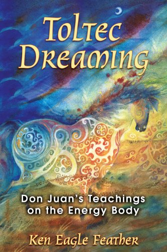 Stock image for Toltec Dreaming: Don Juans Teachings on the Energy Body for sale by Goodwill Books