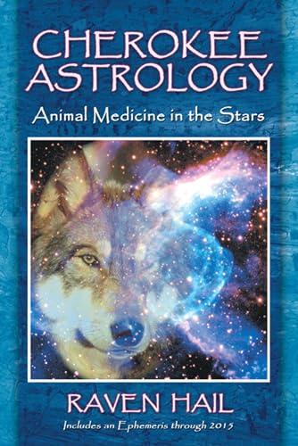 Cherokee Astrology: Animal Medicine in the Stars (9781591430872) by Hail, Raven