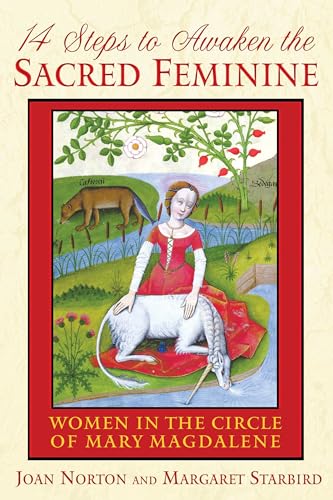 14 Steps to Awaken the Sacred Feminine: Women in the Circle of Mary Magdalene (9781591430919) by Norton, Joan; Starbird, Margaret