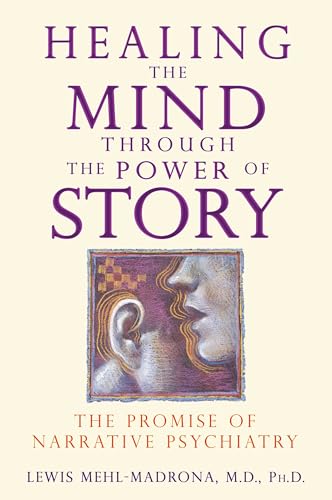 Stock image for Healing the Mind through the Power of Story: The Promise of Narrative Psychiatry for sale by ZBK Books