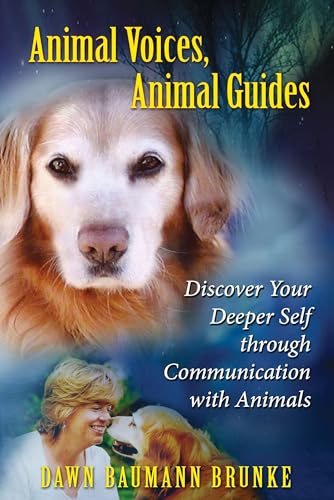 9781591430988: Animal Voices, Animal Guides: Discover Your Deeper Self Through Communication with Animals (Revised edition of 'Awakening to Animal Voices'): Discover ... Self Through Communication with Animals