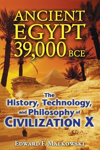 Stock image for Ancient Egypt 39,000 BCE: The History, Technology, and Philosophy of Civilization X for sale by KuleliBooks