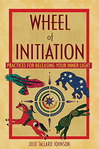 Imagen de archivo de Wheel of Initiation: Practices for Releasing Your Inner Light a la venta por BooksRun