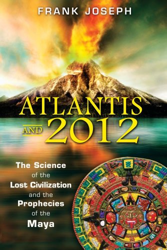 Imagen de archivo de Atlantis and 2012 : The Science of the Lost Civilization and the Prophecies of the Maya a la venta por Better World Books
